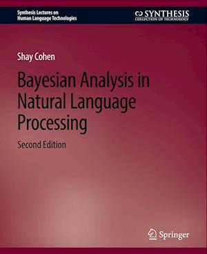 Cover for Shay Cohen · Bayesian Analysis in Natural Language Processing, Second Edition - Synthesis Lectures on Human Language Technologies (Paperback Book) [2 Revised edition] (2019)