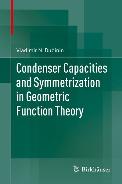 Cover for Vladimir N. Dubinin · Condenser Capacities and Symmetrization in Geometric Function Theory (Innbunden bok) [2014 edition] (2014)