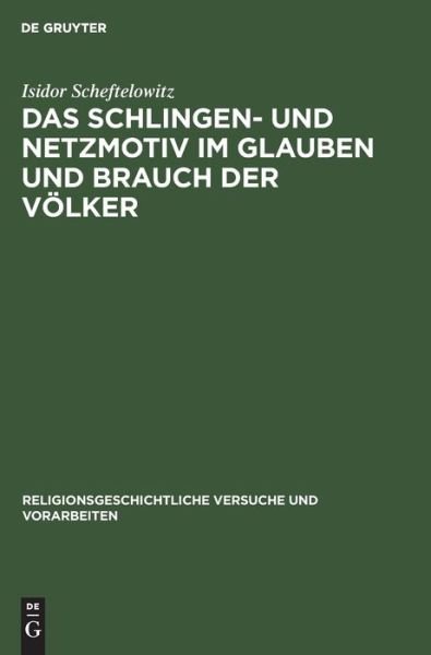 Cover for Isidor Scheftelowitz · Das Schlingen- und Netzmotiv im Glauben und Brauch der Voelker (Hardcover bog) (1912)