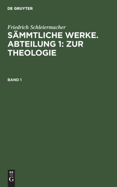 Sammtliche Werke. Abteilung 1 - Friedrich Schleiermacher - Books - de Gruyter - 9783111044422 - December 13, 1901