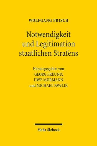 Cover for Wolfgang Frisch · Notwendigkeit und Legitimation staatlichen Strafens: Beitrage von 1977-2018 (Hardcover Book) (2021)