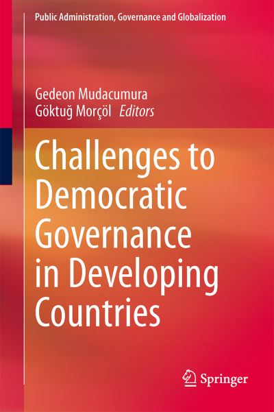 Cover for Gedeon Mudacumura · Challenges to Democratic Governance in Developing Countries - Public Administration, Governance and Globalization (Hardcover Book) [2014 edition] (2014)