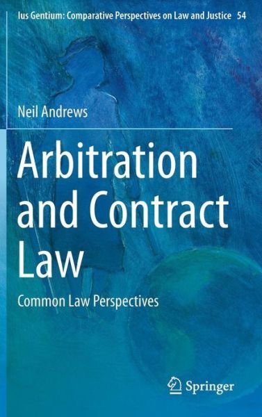 Neil Andrews · Arbitration and Contract Law: Common Law Perspectives - Ius Gentium: Comparative Perspectives on Law and Justice (Hardcover Book) [1st ed. 2016 edition] (2016)