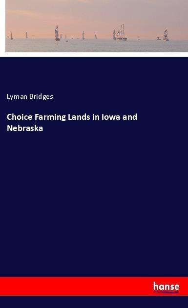 Cover for Bridges · Choice Farming Lands in Iowa an (Book)