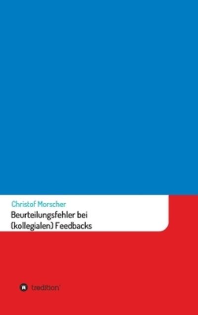 Cover for Christof Morscher · Beurteilungsfehler bei (kollegialen) Feedbacks (Hardcover Book) (2021)