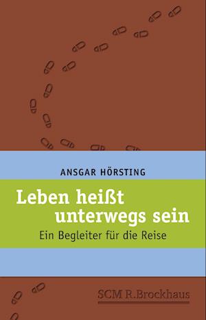 Cover for Erfahre mehr · Leben heißt unterwegs sein: Ein Begleiter für die (Book) (2023)