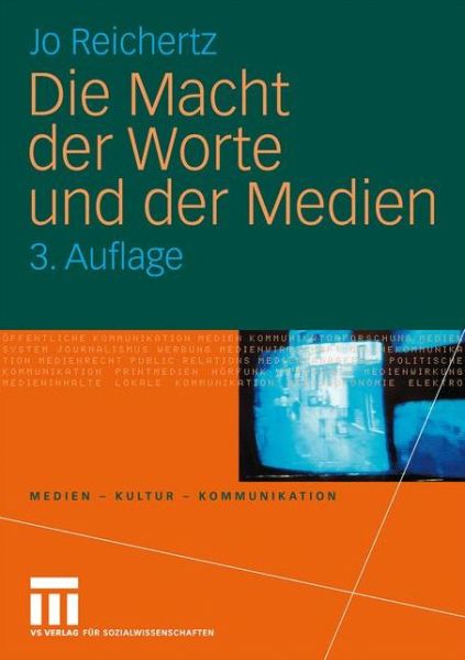 Cover for Jo Reichertz · Die Macht Der Worte Und Der Medien - Medien - Kultur - Kommunikation (Taschenbuch) [3rd 3. Aufl. 2010 edition] (2010)