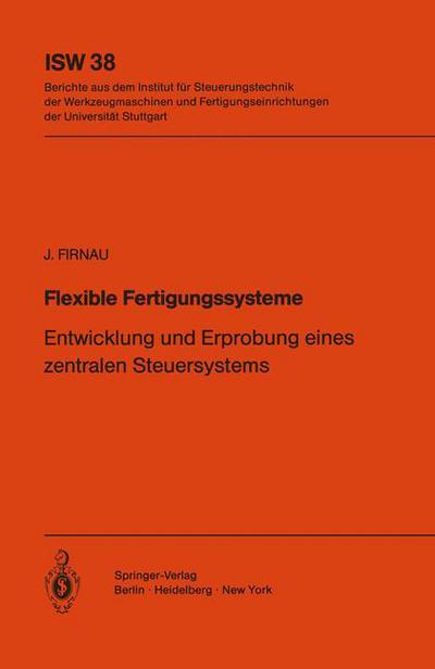 Cover for J. Firnau · Flexible Fertigungssysteme - Isw Forschung Und Praxis (Paperback Book) [German edition] (1982)