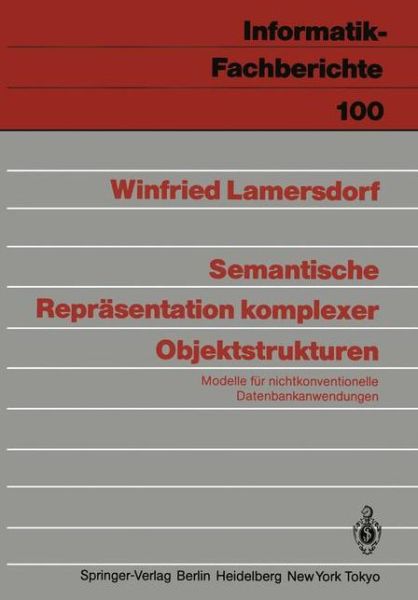 Cover for Winfried Lamersdorf · Semantische Reprasentation Komplexer Objektstrukturen - Informatik-fachberichte / Subreihe Kunstliche Intelligenz (Paperback Book) [German edition] (1985)