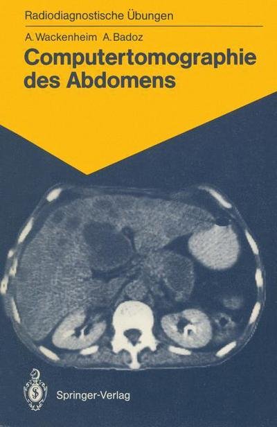 Cover for Auguste Wackenheim · Computertomographie des Abdomens - Radiodiagnostische Ubungen (Paperback Bog) [German edition] (1988)