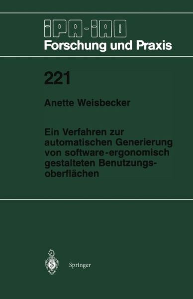 Cover for Anette Weisbecker · Ein Verfahren Zur Automatischen Generierung Von Software-Ergonomisch Gestalteten Benutzungsoberflachen - IPA-Iao - Forschung Und Praxis (Paperback Book) [German edition] (1995)