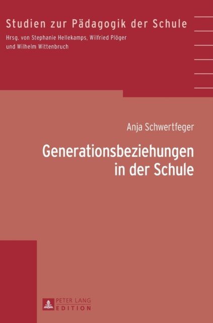 Cover for Anja Schwertfeger · Generationsbeziehungen in Der Schule - Studien Zur Paedagogik der Schule (Hardcover Book) [German edition] (2013)