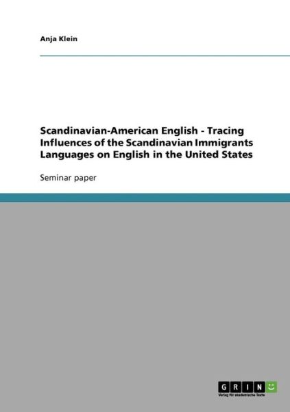 Cover for Anja Klein · Scandinavian-American English - Tracing Influences of the Scandinavian Immigrants Languages on English in the United States (Paperback Book) (2007)