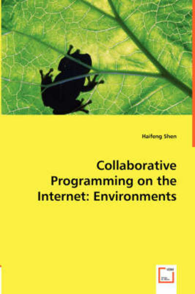 Cover for Haifeng Shen · Collaborative Programming on the Internet: Environments (Paperback Book) (2008)