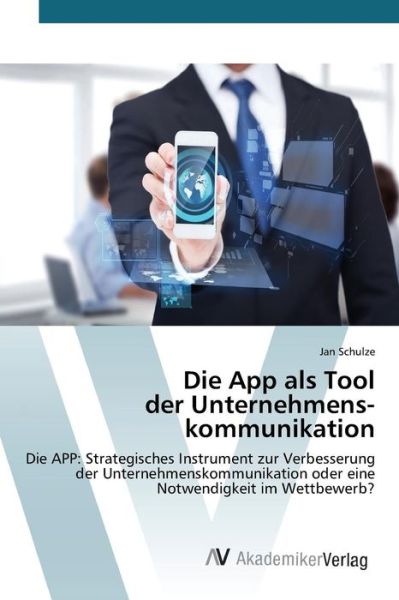 Cover for Schulze Jan · Die App Als Tool Der Unternehmenskommunikation (Paperback Book) (2015)