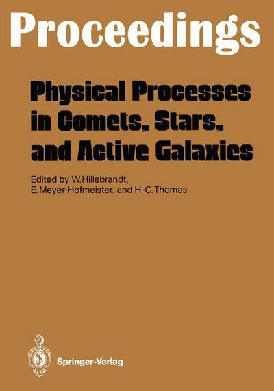 Cover for Wolfgang Hillebrandt · Physical Processes in Comets, Stars and Active Galaxies: Proceedings of a Workshop, Held at Ringberg Castle, Tegernsee, May 26-27, 1986 (Paperback Book) [Softcover reprint of the original 1st ed. 1987 edition] (2011)