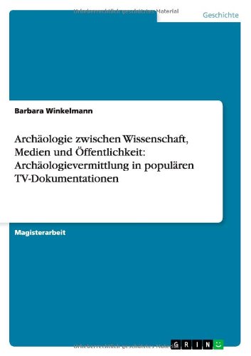 Cover for Barbara Winkelmann · Archaologie zwischen Wissenschaft, Medien und OEffentlichkeit: Archaologievermittlung in popularen TV-Dokumentationen (Paperback Book) [German edition] (2012)