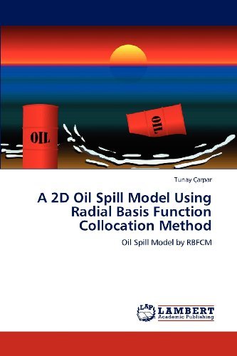 Cover for Tunay Çarpar · A 2d Oil Spill Model Using Radial Basis Function Collocation Method: Oil Spill Model by Rbfcm (Paperback Book) (2012)