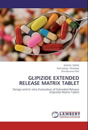 Glipizide Extended Release Matrix - Mane - Książki -  - 9783659234422 - 