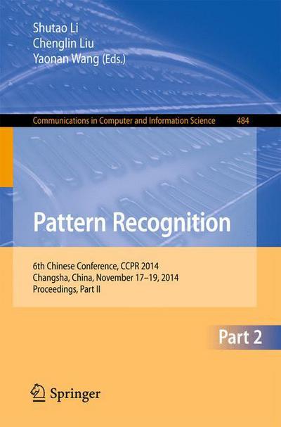 Cover for Shutao Li · Pattern Recognition: 6th Chinese Conference, CCPR 2014, Changsha, China, November 17-19, 2014. Proceedings, Part II - Communications in Computer and Information Science (Paperback Book) [2014 edition] (2014)