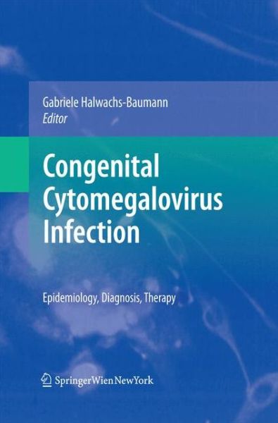 Cover for Gabriele Baumann · Congenital Cytomegalovirus Infection: Epidemiology, Diagnosis, Therapy (Paperback Book) [2011 edition] (2014)