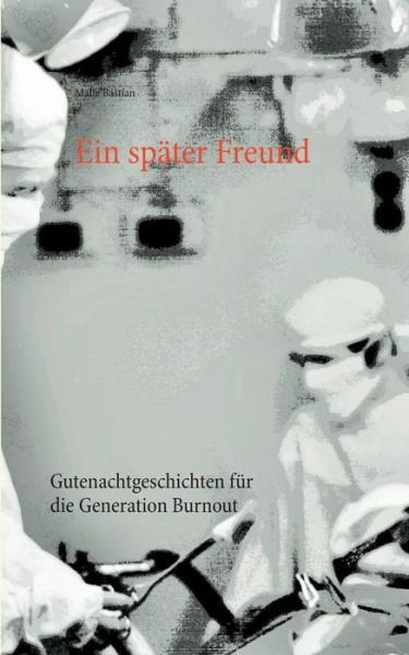 Cover for Malte Bastian · Ein Später Freund (Paperback Book) [German edition] (2014)