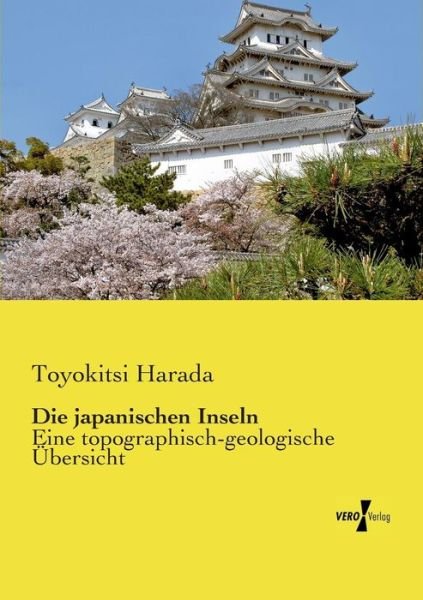 Cover for Toyokitsi Harada · Die Japanischen Inseln: Eine Topographisch-geologische Übersicht (Paperback Book) [German edition] (2019)