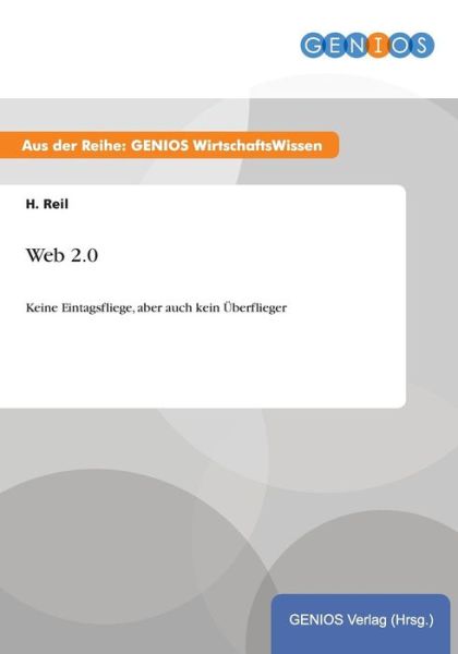 Cover for H Reil · Web 2.0: Keine Eintagsfliege, aber auch kein UEberflieger (Paperback Book) (2015)