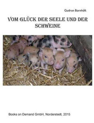 Cover for Gudrun Bornhoft · Vom Gluck Der Seele Und Der Schweine (Paperback Book) (2016)
