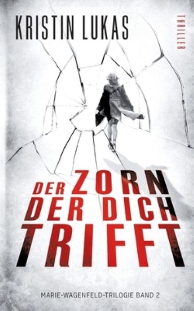 Der Zorn, der dich trifft - Kristin Lukas - Books - TWENTYSIX - 9783740781422 - April 3, 2021