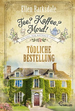 Cover for Ellen Barksdale · Tee? Kaffee? Mord! Tödliche Bestellung (Book) (2024)