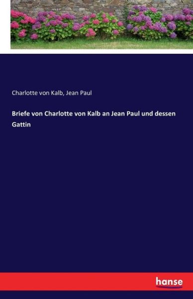 Cover for Kalb · Briefe von Charlotte von Kalb an J (Bok) (2016)