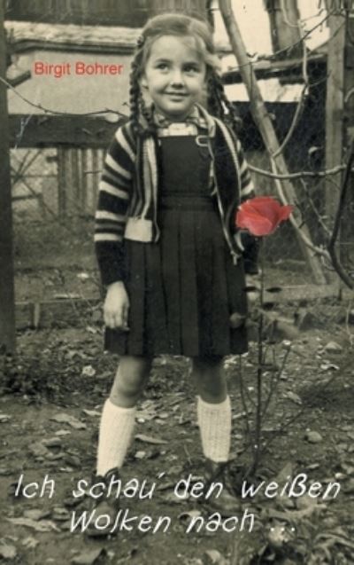Cover for Birgit Bohrer · Ich schau' den weissen Wolken nach... (Hardcover bog) (2020)