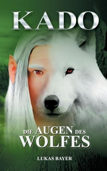 Cover for Lukas Bayer · Die Augen des Wolfes: Kado 2 (Paperback Book) (2019)