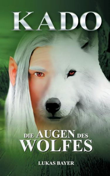 Die Augen des Wolfes: Kado 2 - Lukas Bayer - Books - Books on Demand - 9783749407422 - March 6, 2019