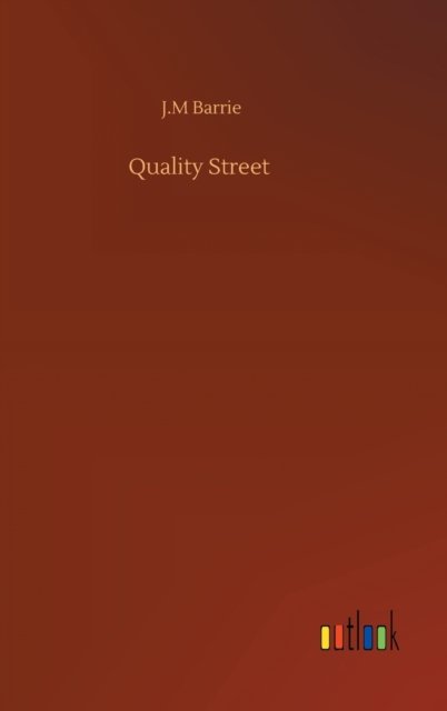 Cover for James Matthew Barrie · Quality Street (Hardcover Book) (2020)