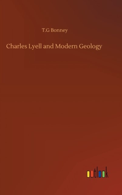 Cover for T G Bonney · Charles Lyell and Modern Geology (Gebundenes Buch) (2020)