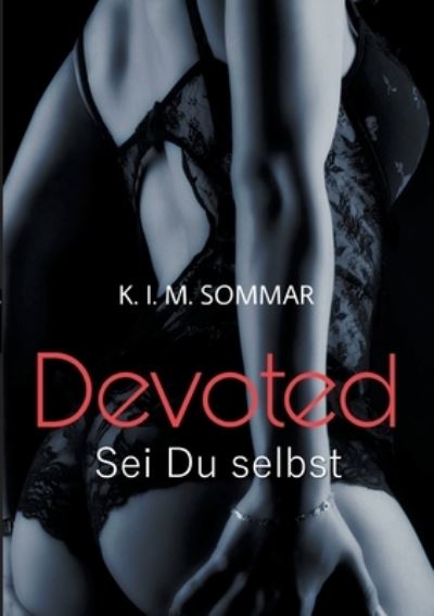 Cover for K I M Sommar · Devoted: Sei Du selbst (Paperback Book) (2021)