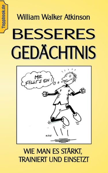 Cover for Wilhelm Walker Atkinson · Besseres Gedachtnis: Wie man es starkt, trainiert und einsetzt (Paperback Book) (2020)