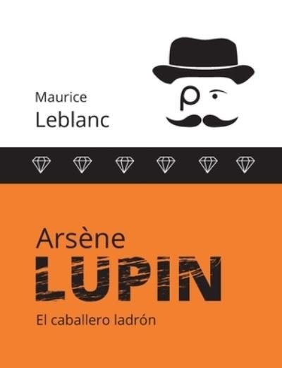 Cover for Maurice LeBlanc · Arsene Lupin: El caballero ladron (Paperback Book) (2021)
