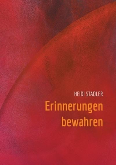 Cover for Heidi Stadler · Erinnerungen bewahren (Paperback Book) (2021)
