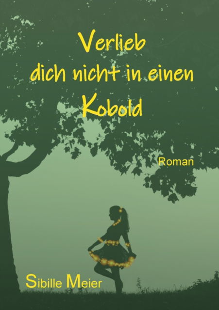 Cover for Sibille Meier · Verlieb dich nicht in einen Kobold (Paperback Book) (2021)