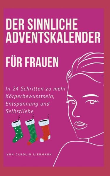 Cover for Carolin Liebmann · Der sinnliche Adventskalender für Frauen (Book) (2022)