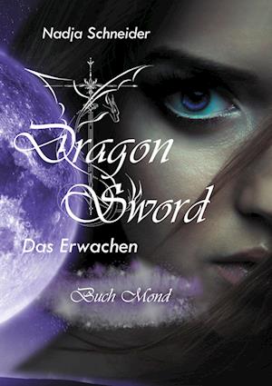 Cover for Nadja Schneider · Dragon Sword Das Erwachen (Book) (2023)