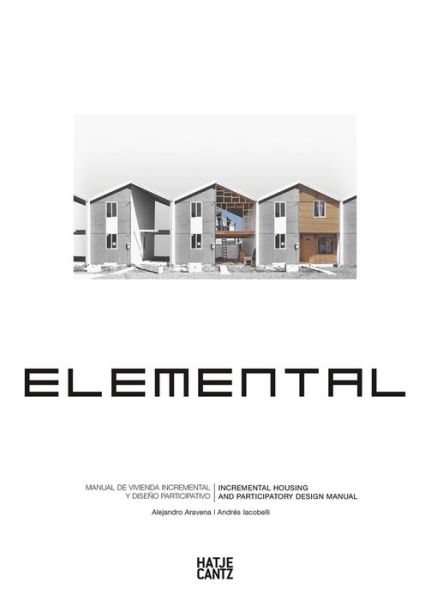 Cover for Alejandro Aravena · Elemental: Incremental Housing and Participatory Design Manual (Paperback Book) (2016)