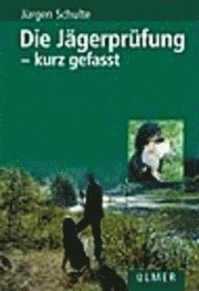 Cover for Jürgen Schulte · Die Jägerprüfung - kurz gefasst (Hardcover Book) (2003)