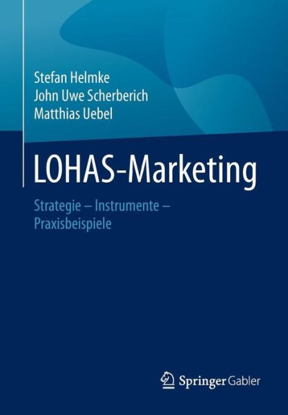 Cover for Stefan Helmke · Lohas-Marketing: Strategie - Instrumente - Praxisbeispiele (Paperback Book) [1. Aufl. 2016 edition] (2016)
