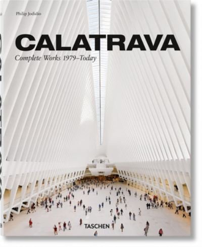 Cover for Philip Jodidio · Calatrava. Complete Works 1979-Today (Innbunden bok) (2018)