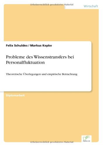 Cover for Felix Schuldes · Probleme des Wissenstransfers bei Personalfluktuation: Theoretische UEberlegungen und empirische Betrachtung (Pocketbok) [German edition] (2006)