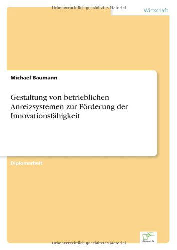 Cover for Baumann, Michael (Medical Faculty and University Hospital Carl Gustav Carus Technical University of Dresden Germany Helmholtz-Zentrum Dresden-Rossendorf Germany German Cancer Consortium (Dktk) Partner Site Dresden Germany and German Cancer Center (Dkfz) H · Gestaltung von betrieblichen Anreizsystemen zur Foerderung der Innovationsfahigkeit (Paperback Bog) [German edition] (2001)